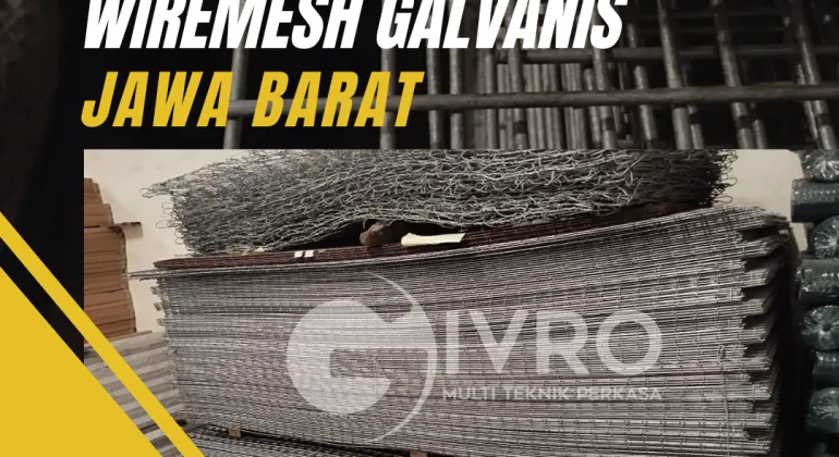 Pabrik Wiremesh Galvanis Jawa Barat - Wiremesh Galvanis sebagai Solusi Ketahanan Korosi 